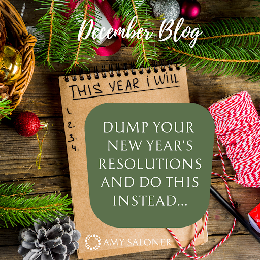 Dump Your New Year’s Resolutions and Do This Instead